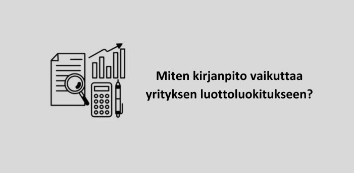 Miten kirjanpito vaikuttaa yrityksen luottoluokitukseen?